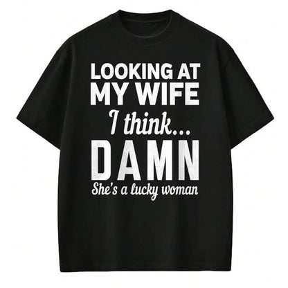 Best Wife Shirt, Wife and Husband Unisex T-Shirt/Hoodie/Sweatshirt HLT00 - Gift for wife T shirt, lucky wife   Mens Looking at my wife I think damn she's a lucky woman t-shirt