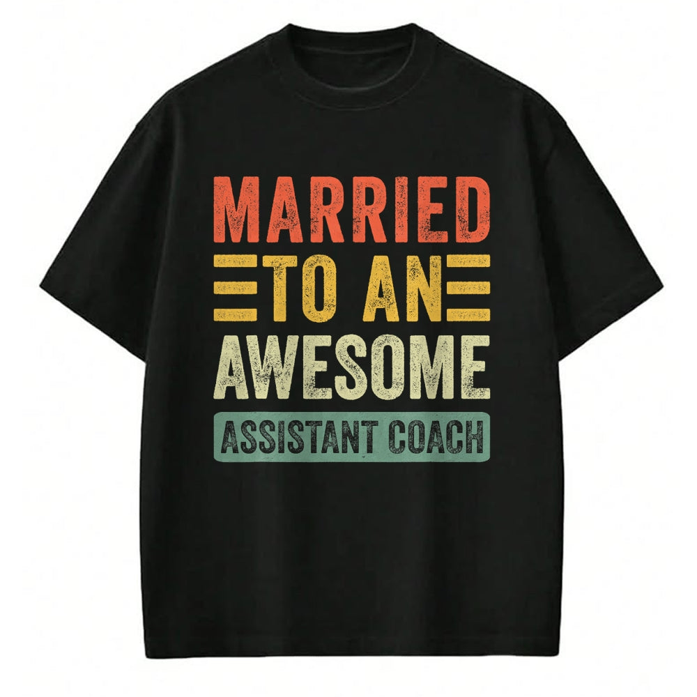 Best Wife Shirt, Wife and Husband Unisex T-Shirt/Hoodie/Sweatshirt HLT00 - Married to an Awesome Assistant Coach Funny Husband Wife T-Shirt