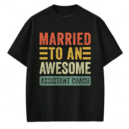 Best Wife Shirt, Wife and Husband Unisex T-Shirt/Hoodie/Sweatshirt HLT00 - Married to an Awesome Assistant Coach Funny Husband Wife T-Shirt