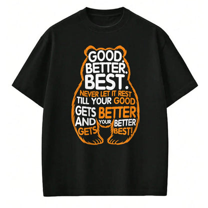 Best Thanksgiving Family Shirt , Funny Thanksgiving UnisexT-Shirt/Hoodie/Sweatshirt HLT00 - Good Better Best Never Let It Rest Motivation Bear Quote T-Shirt