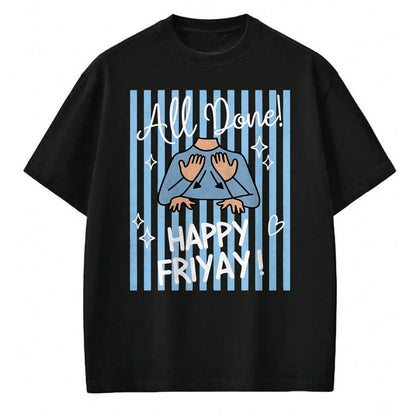 Best Teacher Shirt, Funny Teacher UnisexT-Shirt/Hoodie/Sweatshirt HLT00 - Striped All Done Happy Friyay ASL Sign Language SPED Teacher T-Shirt