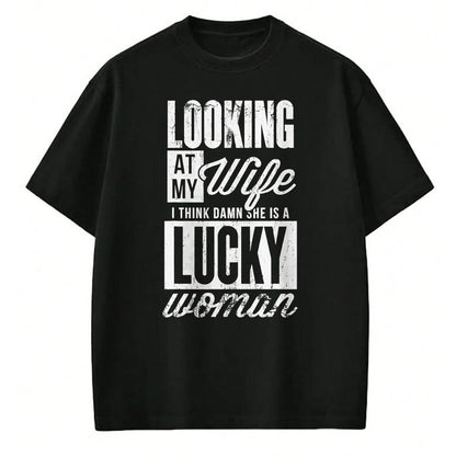 Best Wife Shirt, Wife and Husband Unisex T-Shirt/Hoodie/Sweatshirt HLT00 - Gift for wife T shirt, lucky wife   Looking At My Wife I Think Damn My Wife Is A Lucky Woman T-Shirt