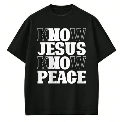 Christian Tee, Christian Faith Unisex T-Shirt/Hoodie/Sweatshirt HLT00 - Know Jesus Know Peace Religion God Church Christian Gifts T-Shirt