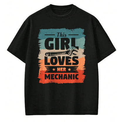 Best Mechanic Life Shirt, Funny Mechanic UnisexT-Shirt/Hoodie/Sweatshirt HLT00 - This Girl Loves Her Mechanic Girlfriend Wife Mechanics T-Shirt
