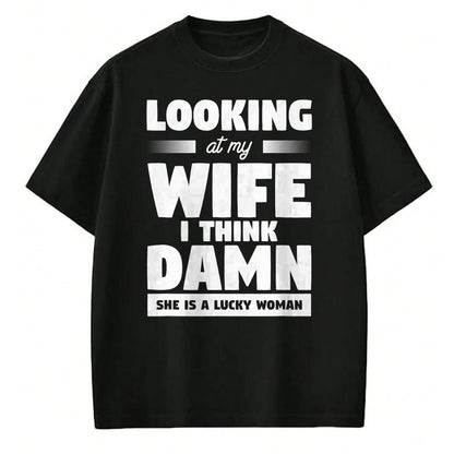 Best Wife Shirt, Wife and Husband Unisex T-Shirt/Hoodie/Sweatshirt HLT00 - Gift for wife T shirt, lucky wife   Looking At My Wife I Think Damn She Is A Lucky Woman T-Shirt (6)