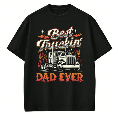 Best Truck Driver Life Shirt, Funny Trucker UnisexT-Shirt/Hoodie/Sweatshirt HLT00 - Best Truckin Dad Ever Trucker Truck Driver Father's Day Men T-Shirt