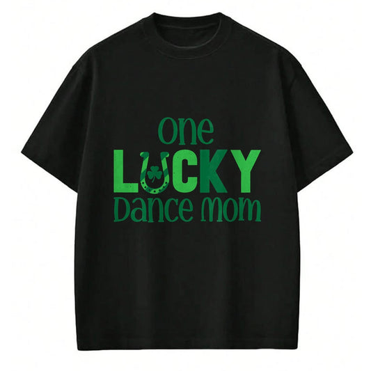 Gift for Mom Shirt, Funny Mom Unisex T-Shirt/Hoodie/Sweatshirt HLT00 - Womens St Patricks Day Costumes for Dance Mom One Lucky Dance Mom T-Shirt