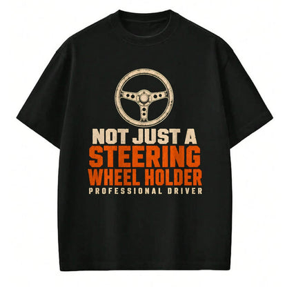 Best Truck Driver Life Shirt, Funny Trucker UnisexT-Shirt/Hoodie/Sweatshirt HLT00 - Trucker Not Just A Steering Wheel Holder Truck Driver T-Shirt
