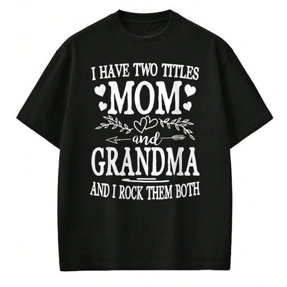 Best Grandma Shirt, Proud Grandma Unisex T-Shirt/Hoodie/Sweatshirt HLT00 - I Have Two Titles Mom And Grandma Shirt Mothers Day T-Shirt
