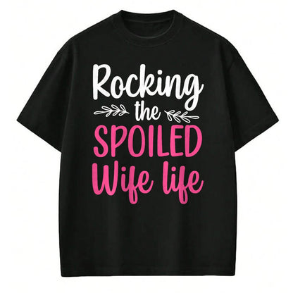 Best Wife Shirt, Wife and Husband Unisex T-Shirt/Hoodie/Sweatshirt HLT00 - Funny Spoiled Wife Art For Women Girls Husband Spoiled Wife T-Shirt (2)