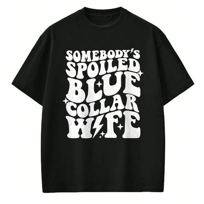 Best Wife Shirt, Wife and Husband Unisex T-Shirt/Hoodie/Sweatshirt HLT00 - Gift for wife T shirt, spoiled wife   Somebody's Spoiled Blue Collar Wife Front & Back Pullover Hood