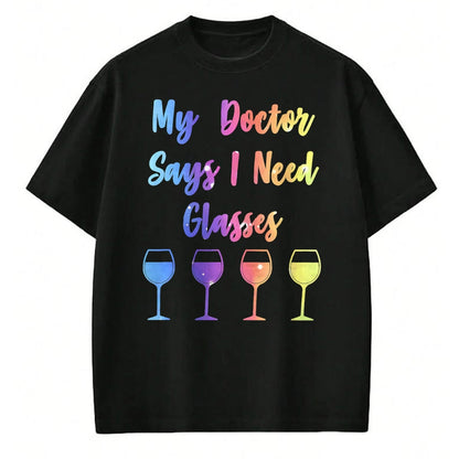 Best Doctor Shirt, Funny Doctor UnisexT-Shirt/Hoodie/Sweatshirt HLT00 - My Doctor Says I Need Glasses Funny Wine Lover T-Shirt
