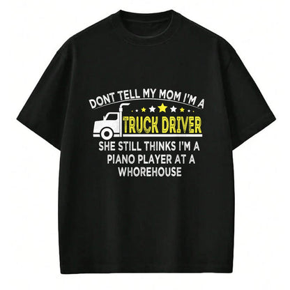 Best Truck Driver Life Shirt, Funny Trucker UnisexT-Shirt/Hoodie/Sweatshirt HLT00 - don't tell my mom I'm a truck driver funny truck T-Shirt