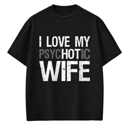 Best Wife Shirt, Wife and Husband Unisex T-Shirt/Hoodie/Sweatshirt HLT00 - Funny Husband Wife GIfts I Love My psycHOTic Wife T-Shirt