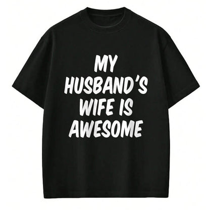 Best Wife Shirt, Wife and Husband Unisex T-Shirt/Hoodie/Sweatshirt HLT00 - My Husband's Wife Is Awesome T-Shirt