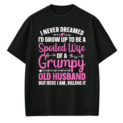 Best Wife Shirt, Wife and Husband Unisex T-Shirt/Hoodie/Sweatshirt HLT00 - Funny Spoiled Wife Art For Women Girls Grumpy Old Husband T-Shirt