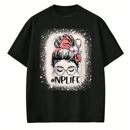 Funny Nurse Shirt, Nurse Unisex T-Shirt/Hoodie/Sweatshirt HLT00 - Nurse practitioner Funny NP Life Women Messy Bun Nurse T-Shirt