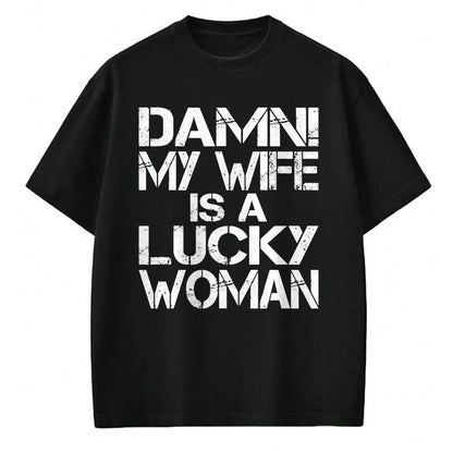 Best Wife Shirt, Wife and Husband Unisex T-Shirt/Hoodie/Sweatshirt HLT00 - Gift for wife T shirt, lucky wife   Funny Sarcastic Humor Damn My Wife Is A Lucky Woman T-Shirt