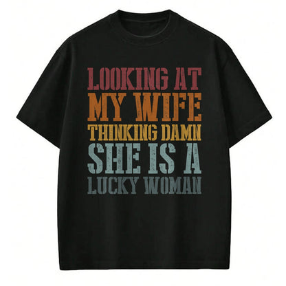 Best Wife Shirt, Wife and Husband Unisex T-Shirt/Hoodie/Sweatshirt HLT00 - Gift for wife T shirt, lucky wife   Funny Looking At My Wife I Think Damn She Is A Lucky Woman T-Shi (1)