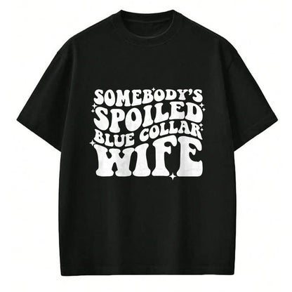 Best Wife Shirt, Wife and Husband Unisex T-Shirt/Hoodie/Sweatshirt HLT00 - Gift for wife T shirt, spoiled wife   Somebody's spoiled blue collar wife Pullover Hoodie