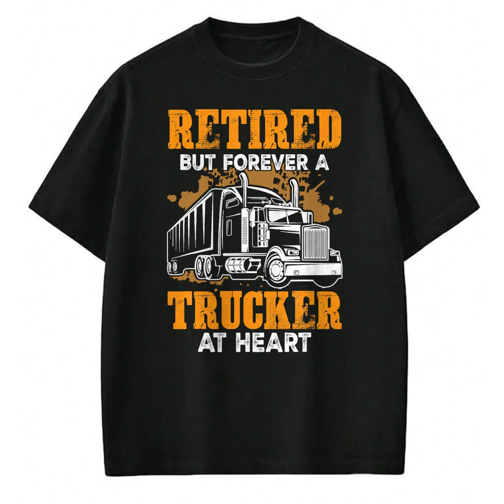 Best Truck Driver Life Shirt, Funny Trucker UnisexT-Shirt/Hoodie/Sweatshirt HLT00 - Retired But Forever Trucker At Heart Funny Truck Driver T-Shirt