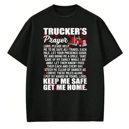 Best Truck Driver Life Shirt, Funny Trucker UnisexT-Shirt/Hoodie/Sweatshirt HLT00 - Truckers Prayer Keep Me Safe Get Me Home Semi Truck Driver T-Shirt