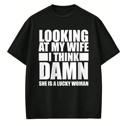 Best Wife Shirt, Wife and Husband Unisex T-Shirt/Hoodie/Sweatshirt HLT00 - Gift for wife T shirt, lucky wife   Looking At My Wife I Think Damn She Is A Lucky Woman Gift T-Shir (3)