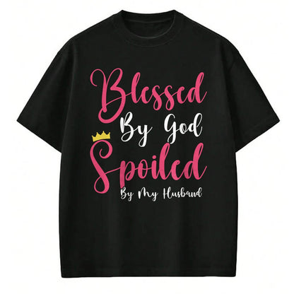 Best Wife Shirt, Wife and Husband Unisex T-Shirt/Hoodie/Sweatshirt HLT00 - Girls Blessed By God Spoiled By My Husband Protected By Both T-Shirt (1)