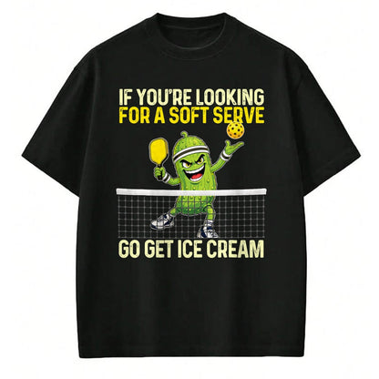 Funny Pickleball Shirt, Pickleball Lover Unisex T-Shirt/Hoodie/Sweatshirt HLT00 - Looking for A Soft Server Go Get Ice Cream - Pickleball T-Shirt