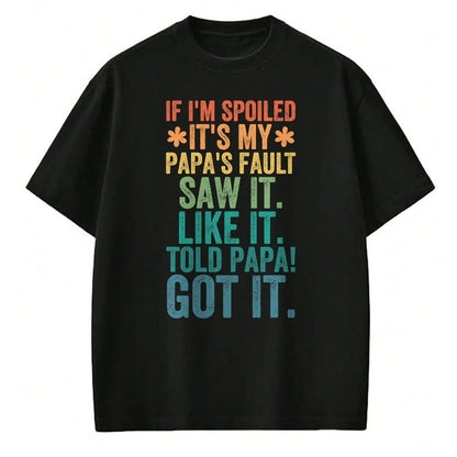 Best Wife Shirt, Wife and Husband Unisex T-Shirt/Hoodie/Sweatshirt HLT00 - If I'm Spoiled It's My Papa's Fault Girls T-Shirt (1)