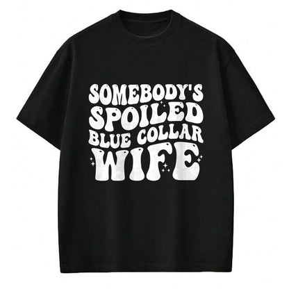 Best Wife Shirt, Wife and Husband Unisex T-Shirt/Hoodie/Sweatshirt HLT00 - Gift for wife T shirt, spoiled wife   Somebody's Spoiled Blue Collar Wife Someones spoiled Pullover (1)