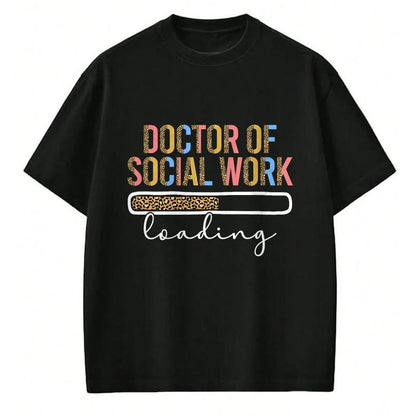 Best Doctor Shirt, Funny Doctor UnisexT-Shirt/Hoodie/Sweatshirt HLT00 - Future Doctor Of Social Work Loading Future DSW In Progress T-Shirt