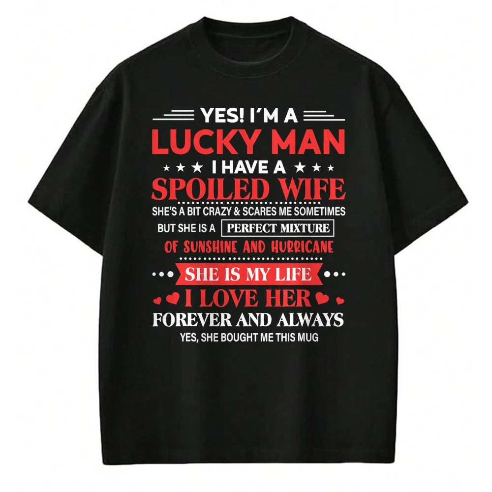 Best Wife Shirt, Wife and Husband Unisex T-Shirt/Hoodie/Sweatshirt HLT00 - Gift for wife T shirt, spoiled wife   Yes I'm Lucky Man Husband Of Spoiled Wife She Bought Me This T