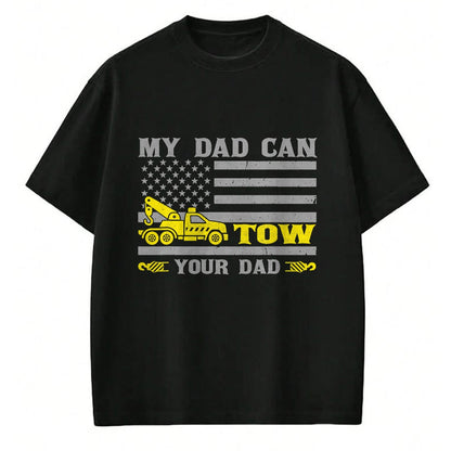 Best Truck Driver Life Shirt, Funny Trucker UnisexT-Shirt/Hoodie/Sweatshirt HLT00 - My Dad Can Tow Your Dad Funny Tow Truck Operator T-Shirt
