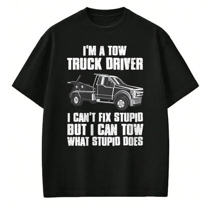 Best Truck Driver Life Shirt, Funny Trucker UnisexT-Shirt/Hoodie/Sweatshirt HLT00 - I'm a Tow Truck Driver I Can't Fix Stupid Gift Towing T-Shirt