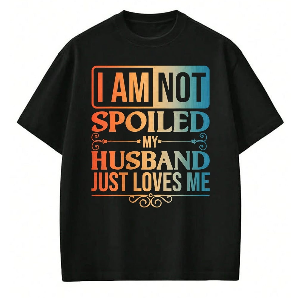 Best Wife Shirt, Wife and Husband Unisex T-Shirt/Hoodie/Sweatshirt HLT00 - Funny Spoiled Wife Art For Women Girls Husband Spoiled Wife T-Shirt (1)