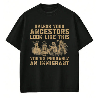 Native American T-Shirts, Vintage Native American Unisex T-Shirt/Hoodie/Sweatshirt HLT00 - American Indian You_re Probably An Immigrant
