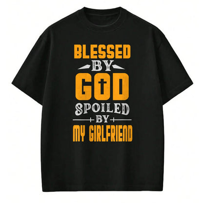 Best Wife Shirt, Wife and Husband Unisex T-Shirt/Hoodie/Sweatshirt HLT00 - Blessed By God Spoiled By My Girlfriend Boyfriend Couples T-Shirt