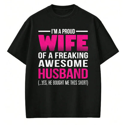 Best Wife Shirt, Wife and Husband Unisex T-Shirt/Hoodie/Sweatshirt HLT00 - Proud Wife of a Freaking Awesome Husband Funny Wife T Shirt