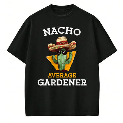 Best Farmer Life Shirt, Funny Farmer UnisexT-Shirt/Hoodie/Sweatshirt HLT00 - Nacho Average Gardener Funny Mexican Gardening Joke Farmer T-Shirt