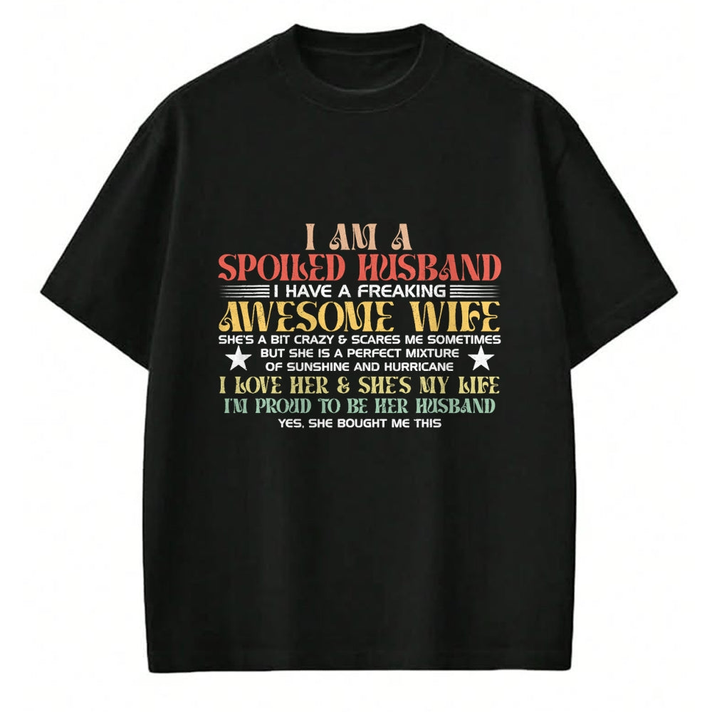Best Wife Shirt, Wife and Husband Unisex T-Shirt/Hoodie/Sweatshirt HLT00 - I Am A Spoiled Husband I Have A Freaking Awesome Wife Funny T-Shirt