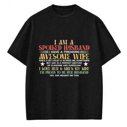 Best Wife Shirt, Wife and Husband Unisex T-Shirt/Hoodie/Sweatshirt HLT00 - I Am A Spoiled Husband I Have A Freaking Awesome Wife Funny T-Shirt
