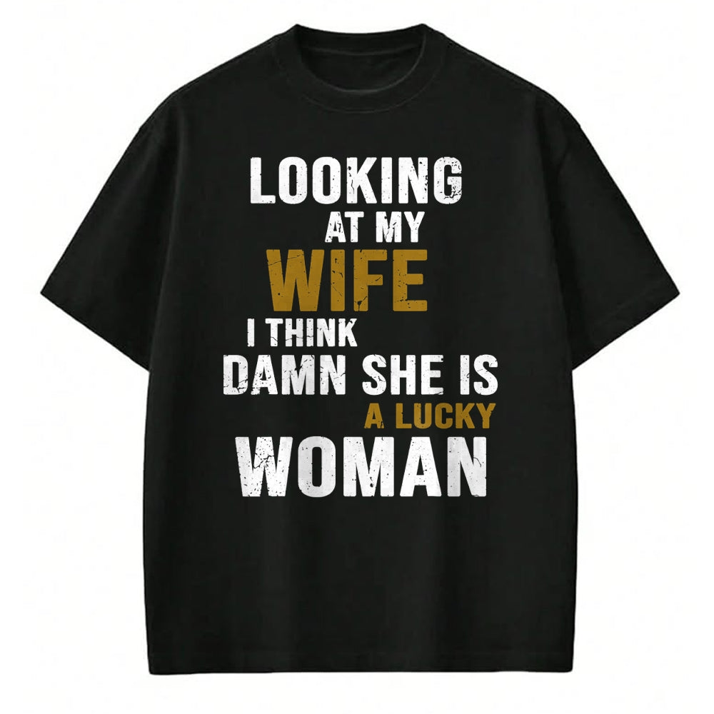 Best Wife Shirt, Wife and Husband Unisex T-Shirt/Hoodie/Sweatshirt HLT00 - Gift for wife T shirt, lucky wife   Looking At My Wife I Think She Is A Lucky Woman Funny T-Shirt (1)