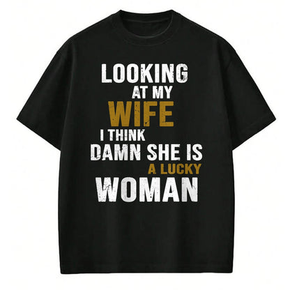 Best Wife Shirt, Wife and Husband Unisex T-Shirt/Hoodie/Sweatshirt HLT00 - Gift for wife T shirt, lucky wife   Looking At My Wife I Think She Is A Lucky Woman Funny T-Shirt (1)
