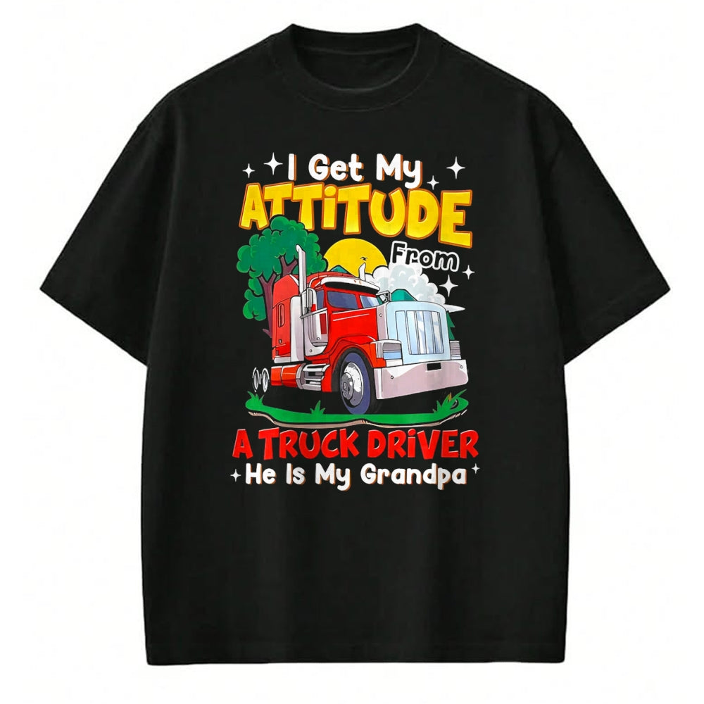 Best Truck Driver Life Shirt, Funny Trucker UnisexT-Shirt/Hoodie/Sweatshirt HLT00 - I Get My Attitude from A Truck Driver He is My Grandpa T-Shirt