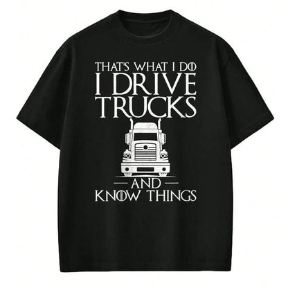 Best Truck Driver Life Shirt, Funny Trucker UnisexT-Shirt/Hoodie/Sweatshirt HLT00 - Thats What i do i Drive Trucks and Know Things Truck Driver T-Shirt
