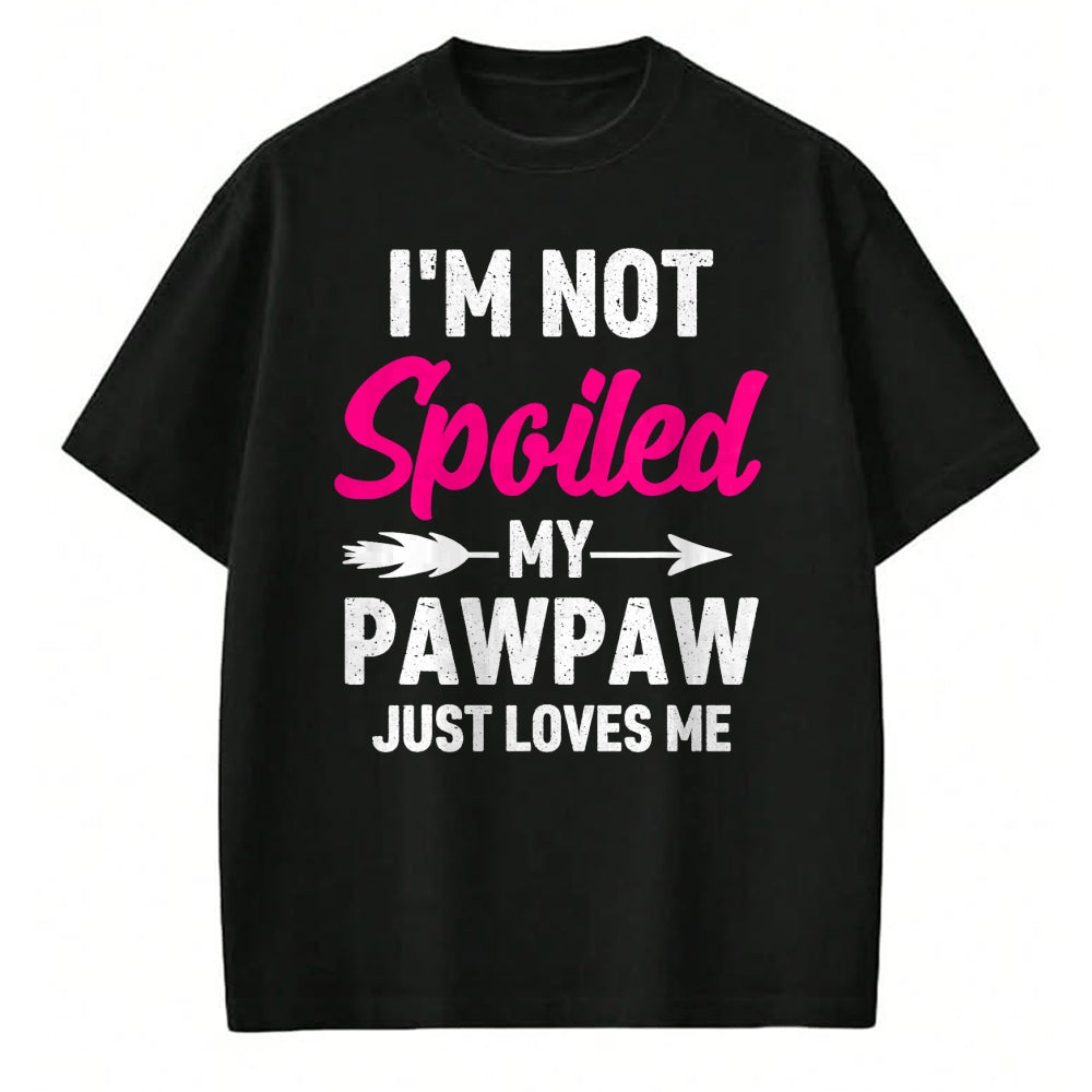 Best Wife Shirt, Wife and Husband Unisex T-Shirt/Hoodie/Sweatshirt HLT00 - I'm Not Spoiled My Pawpaw Just Loves Me Kids Girls Toddler T-Shirt