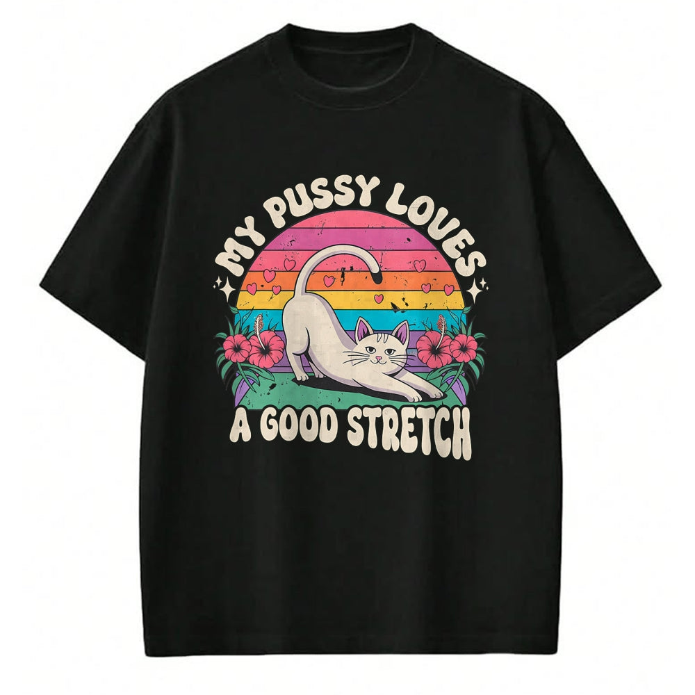 Cat Love Shirt, Funny Cat Lover Gift UnisexT-Shirt/Hoodie/Sweatshirt HLT00 - My Pussy Loves A Good Stretch Inappropriate Adult Humor Cat T-Shirt (2)