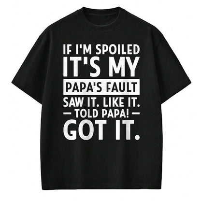 Best Wife Shirt, Wife and Husband Unisex T-Shirt/Hoodie/Sweatshirt HLT00 - If I'm Spoiled Its My Papa's Fault Funny Spoiling Boys Girls T-Shirt (3)