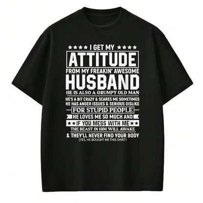 Best Wife Shirt, Wife and Husband Unisex T-Shirt/Hoodie/Sweatshirt HLT00 - I Get My Attitude from My Freaking Awesome Husband Funny T-Shirt